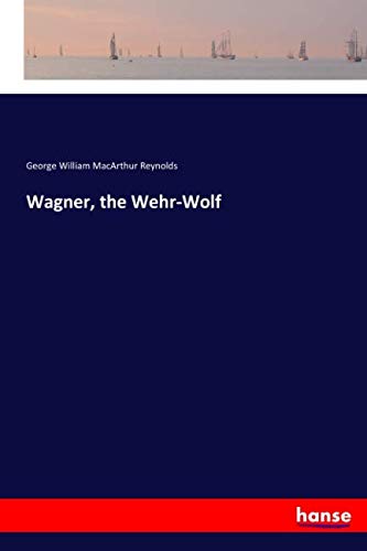 Wagner, the Wehr-Wolf