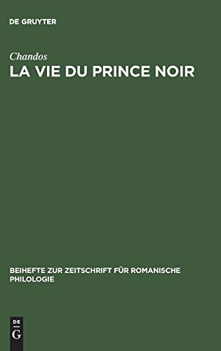 La vie du prince noir (Beihefte zur Zeitschrift für romanische Philologie, 147, Band 147)