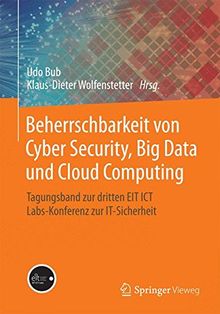 Beherrschbarkeit von Cyber Security, Big Data und Cloud Computing: Tagungsband zur dritten EIT ICT Labs-Konferenz zur IT-Sicherheit