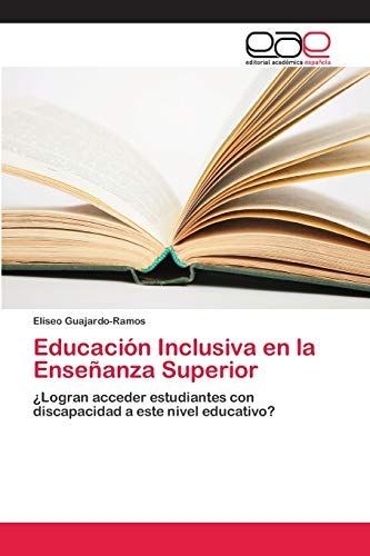 Educación Inclusiva en la Enseñanza Superior: ¿Logran acceder estudiantes con discapacidad a este nivel educativo?