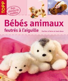 Bébés animaux feutrés à l'aiguille