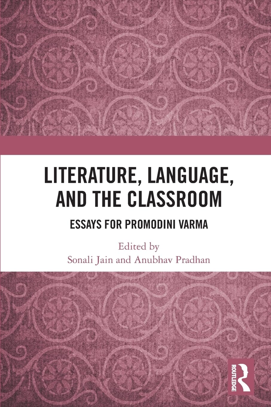 Literature, Language, and the Classroom: Essays for Promodini Varma