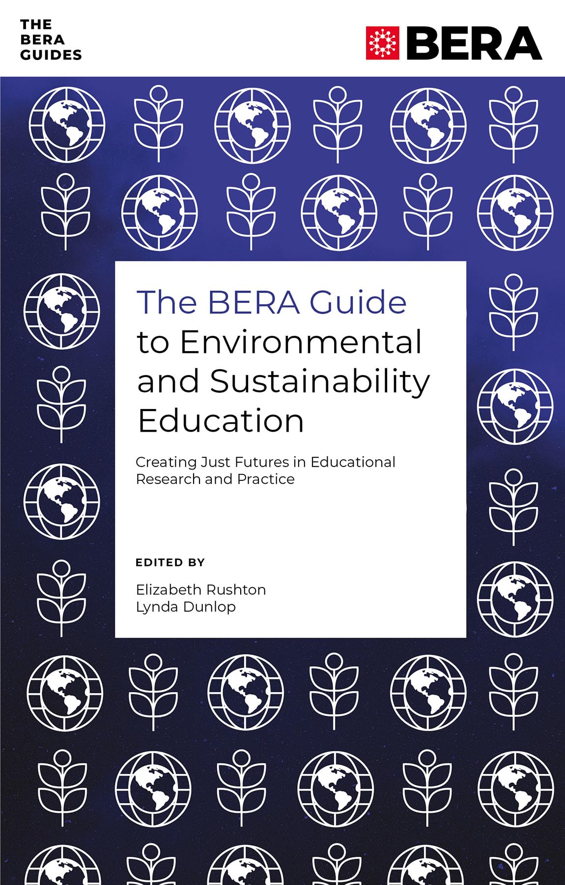 The BERA Guide to Environmental and Sustainability Education: Creating Just Futures in Educational Research and Practice (The BERA Guides)