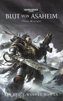 Warhammer 40.000 - Blut von Asaheim: Ein Space-Wolves-Roman Band 1