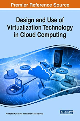 Design and Use of Virtualization Technology in Cloud Computing (Advances in Computer and Electrical Engineering)