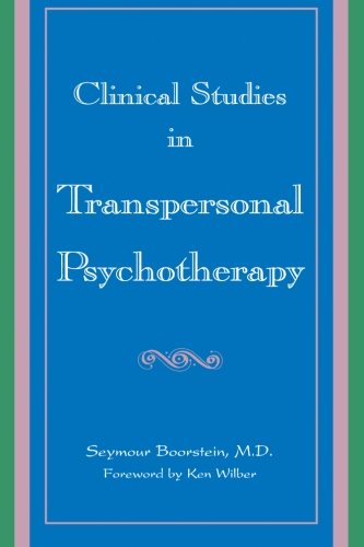 Clinical Studies in Transpersonal Psychotherapy (SUNY Series in the Philosophy of Psychology)