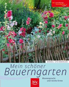 Mein schöner Bauerngarten. Blumenpracht und reiche Ernte von Steinberger, Bärbel | Buch | Zustand sehr gut
