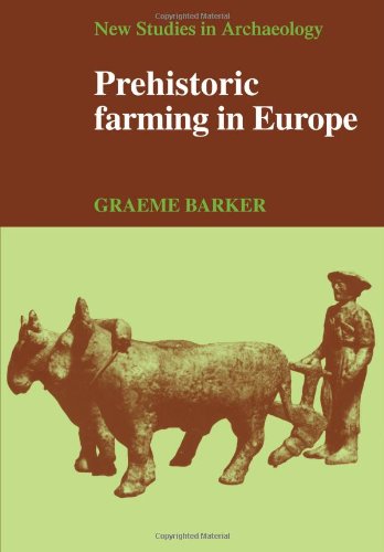 Prehistoric Farming in Europe (New Studies in Archaeology)