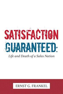 Satisfaction Guaranteed: Life and Death of a Sales Nation