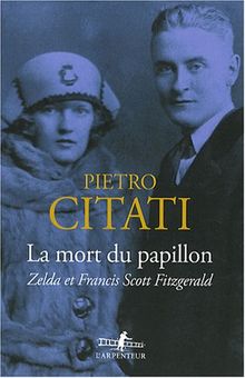 La mort du papillon : Zelda et Francis Scott Fitzgerald