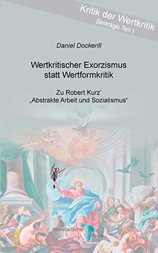 Wertkritischer Exorzismus statt Wertformkritik: Zu Robert Kurz' Abstrakte Arbeit und Sozialismus