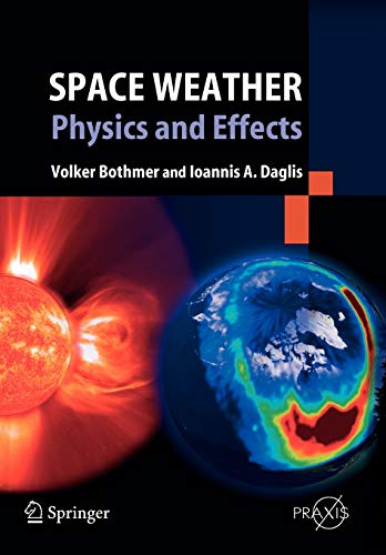 Space Weather: Physics and Effects (Springer Praxis Books)