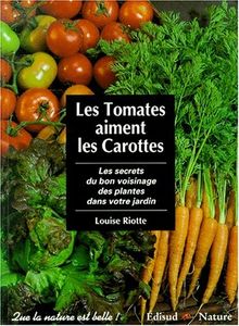 Les tomates aiment les carottes : les secrets du bon voisinage des plantes dans votre jardin