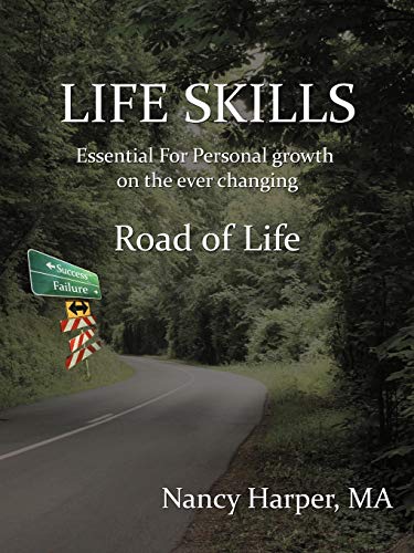 Life Skills: Essential For Personal Growth on the Ever Changing Road of Life