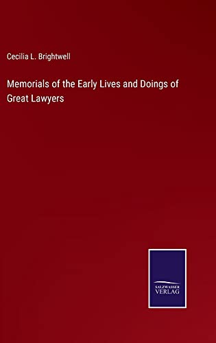 Memorials of the Early Lives and Doings of Great Lawyers