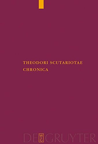 Theodori Scutariotae Chronica (Corpus Fontium Historiae Byzantinae - Series Berolinensis, Band 46)