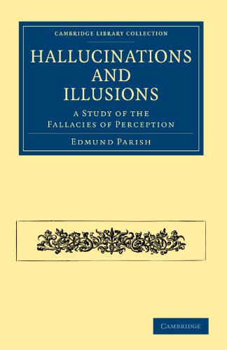 Hallucinations and Illusions: A Study of the Fallacies of Perception (Cambridge Library Collection - Spiritualism and Esoteric Knowledge)
