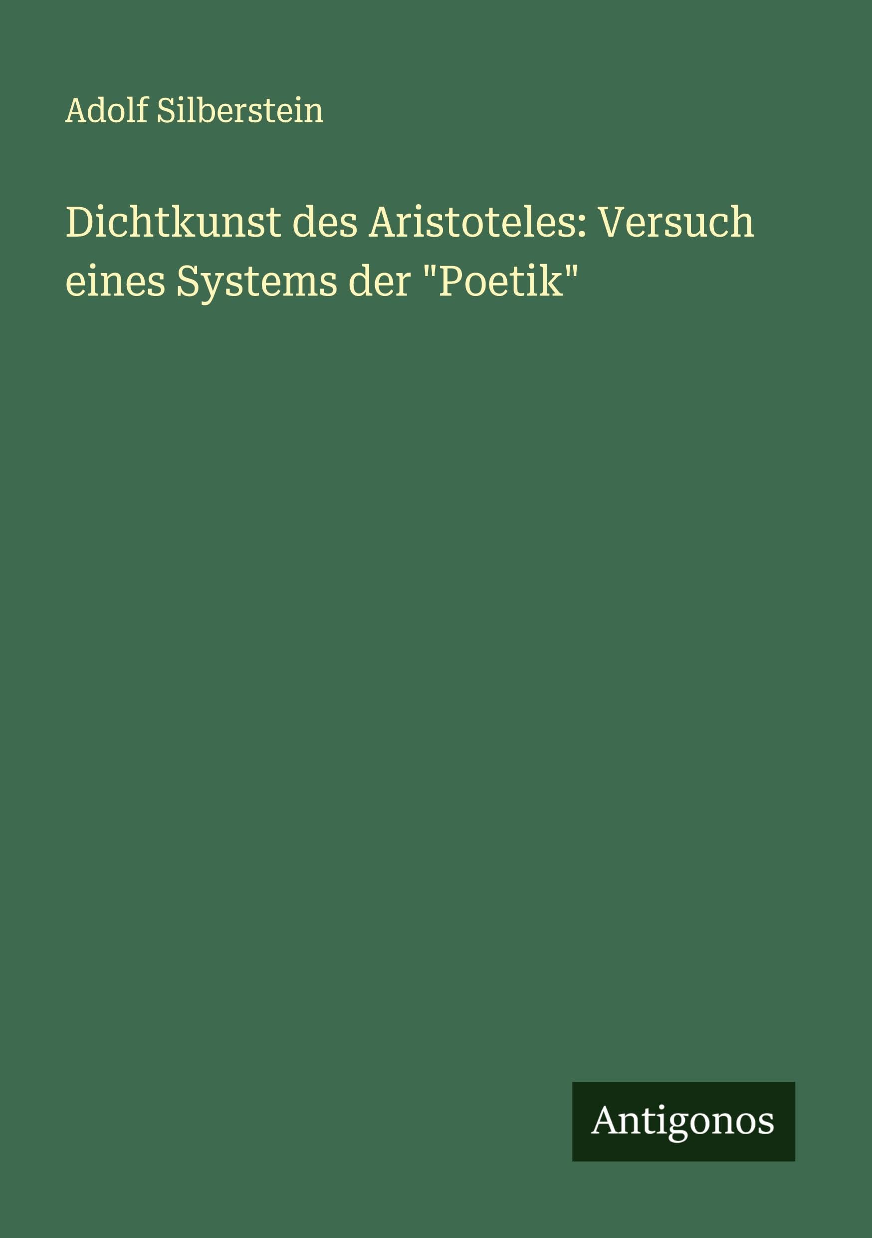 Dichtkunst des Aristoteles: Versuch eines Systems der Poetik