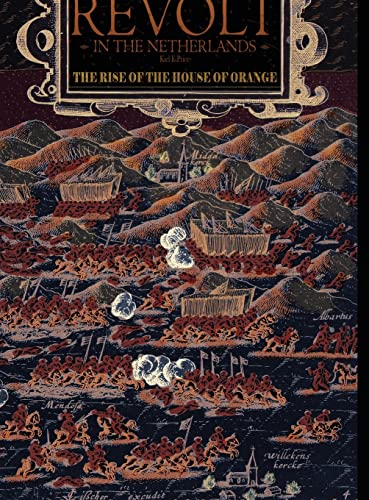 Revolt in the Netherlands: The Rise of the House of Orange 1566-1609