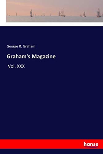 Graham's Magazine: Vol. XXX