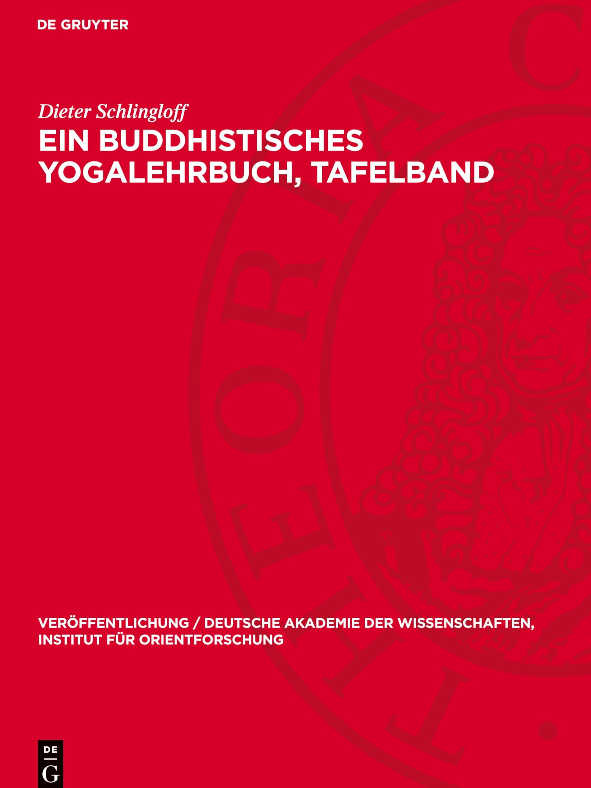 Ein Buddhistisches Yogalehrbuch, Tafelband: DE (Veröffentlichung / Deutsche Akademie Der Wissenschaften, Institut Für Orientforschung)