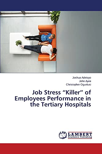 Job Stress “Killer” of Employees Performance in the Tertiary Hospitals