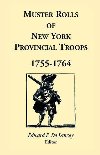 Muster Rolls of New York Provincial Troops, 1755-1764 (New York Historical Society Publication Fund Series)