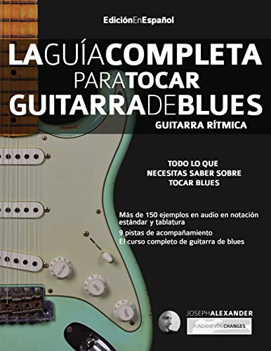 La Guía Completa para Tocar Guitarra de Blues - Guitarra Rítmica: Edición En Español: Guitarra ri¿tmica