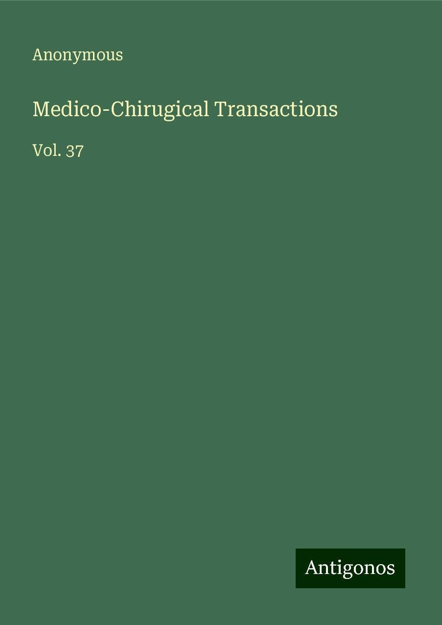 Medico-Chirugical Transactions: Vol. 37