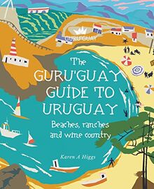 Guru'Guay Guide to Uruguay: Beaches, Ranches and Wine Country de Higgs, Karen A | Livre | état bon