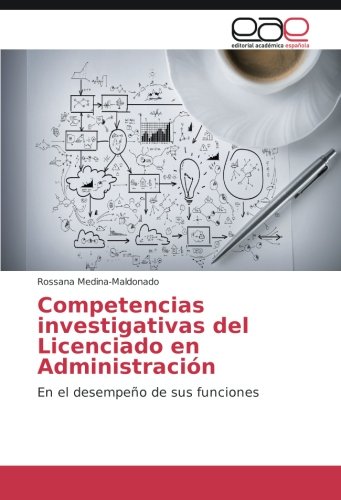 Competencias investigativas del Licenciado en Administración: En el desempeño de sus funciones