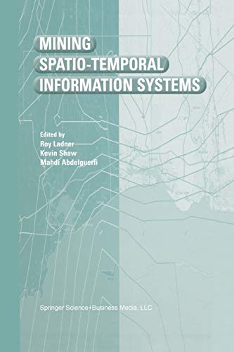 Mining Spatio-Temporal Information Systems (The Springer International Series in Engineering and Computer Science, 699, Band 699)