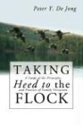 Taking Heed to the Flock: A Study of the Principles and Practice of Family Visitation