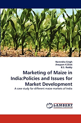 Marketing of Maize in India:Policies and Issues for Market Development: A case study for different maize markets of India