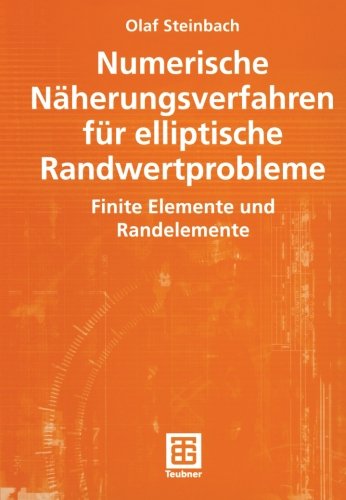 Numerische Näherungsverfahren für elliptische Randwertprobleme: Finite Elemente und Randelemente (Advances in Numerical Mathematics) (German Edition)