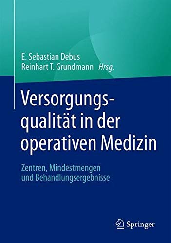 Versorgungsqualität in der operativen Medizin: Zentren, Mindestmengen und Behandlungsergebnisse