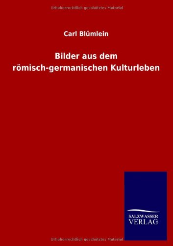 Bilder aus dem römisch-germanischen Kulturleben