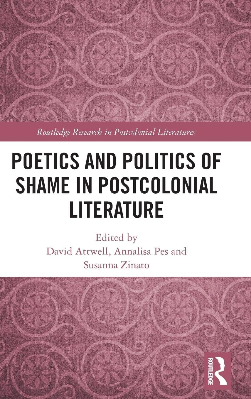 Poetics and Politics of Shame in Postcolonial Literature (Routledge Research in Postcolonial Literatures, 69, Band 69)