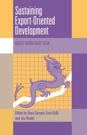 Sustaining Export-Oriented Development: Ideas from East Asia (Trade and Development, Band 6)