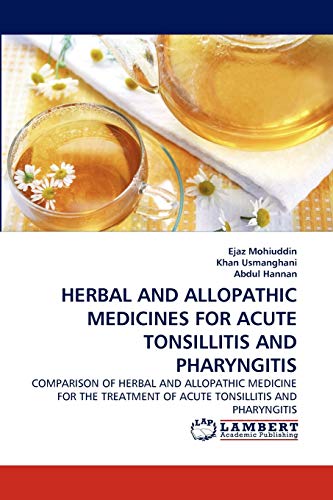 HERBAL AND ALLOPATHIC MEDICINES FOR ACUTE TONSILLITIS AND PHARYNGITIS: COMPARISON OF HERBAL AND ALLOPATHIC MEDICINE FOR THE TREATMENT OF ACUTE TONSILLITIS AND PHARYNGITIS