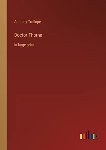 Doctor Thorne: in large print