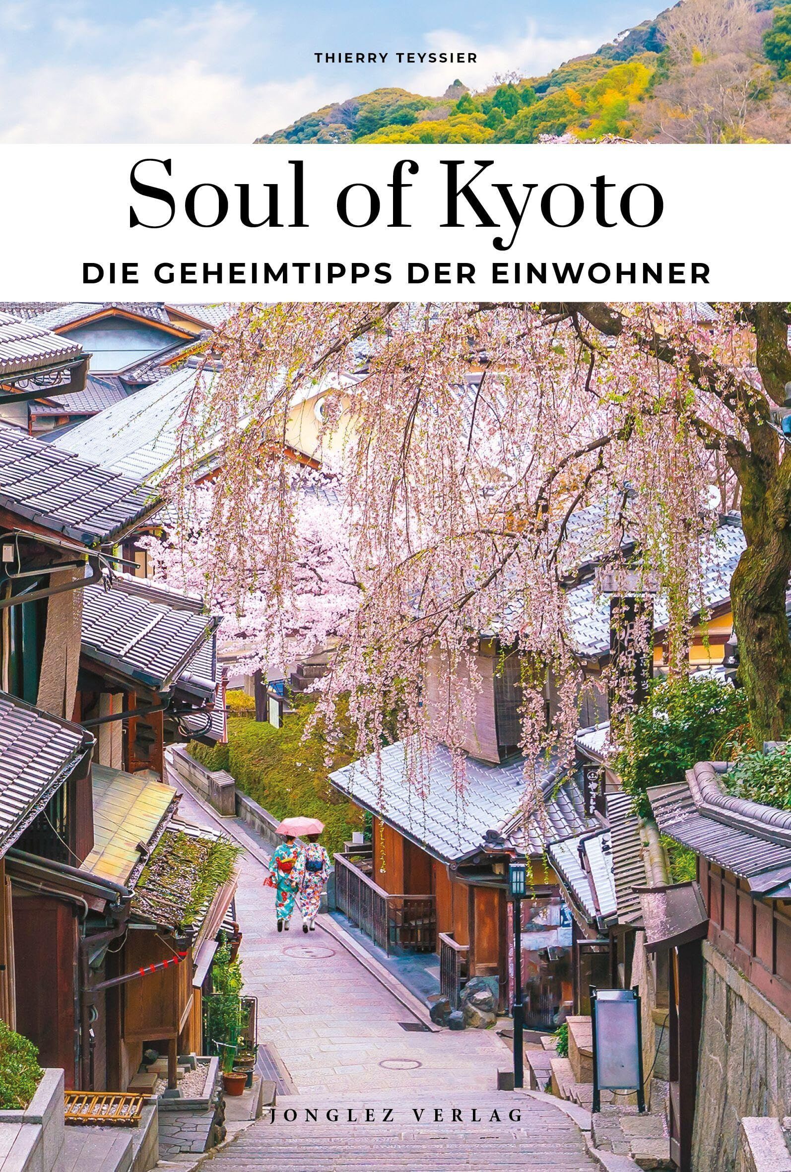 Teyssier, Thierry: Soul of Kyoto Einzigartige Erlebnisse