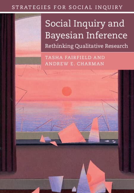 Social Inquiry and Bayesian Inference: Rethinking Qualitative Research (Strategies for Social Inquiry)