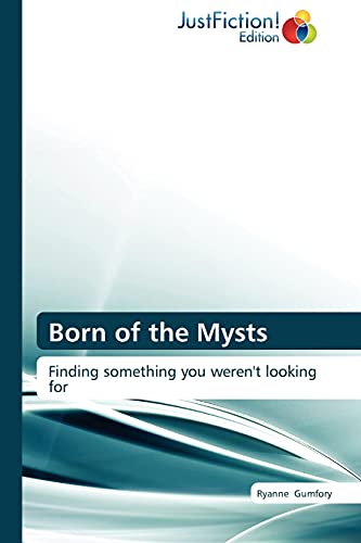 Born of the Mysts: Finding something you weren't looking for