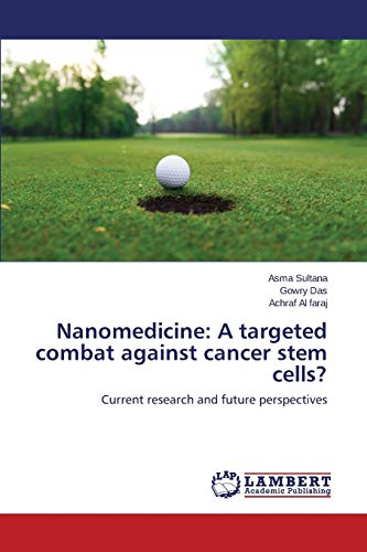 Nanomedicine: A targeted combat against cancer stem cells?: Current research and future perspectives