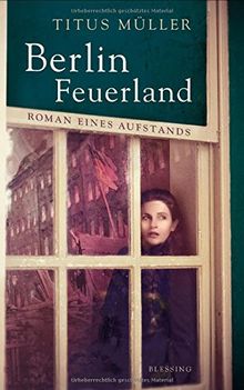 Berlin Feuerland: Roman eines Aufstands