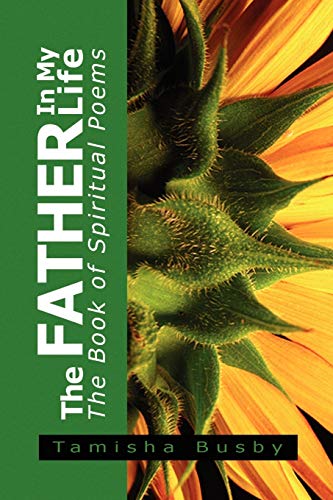 The Father In My Life: The Book of Spiritual Poems