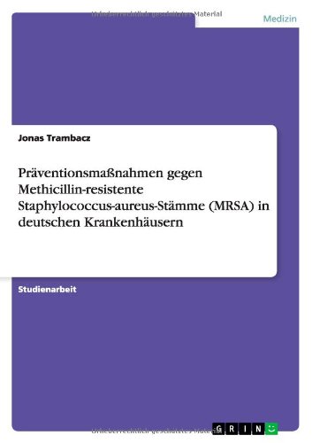 Präventionsmaßnahmen gegen Methicillin-resistente Staphylococcus-aureus-Stämme (MRSA) in deutschen Krankenhäusern
