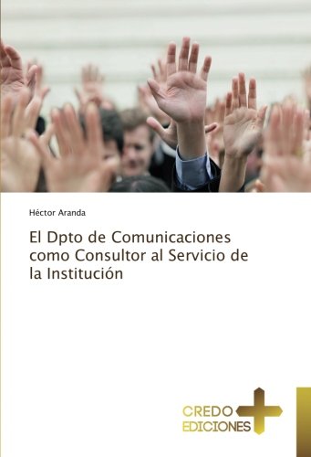 El Dpto de Comunicaciones como Consultor al Servicio de la Institución