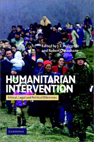 Humanitarian Intervention: Ethical, Legal and Political Dilemmas